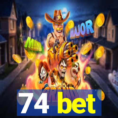 74 bet